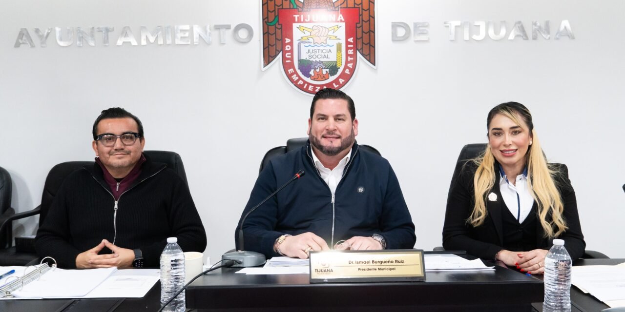 APRUEBA CABILDO DE TIJUANA CREACIÓN DE CINCO NUEVAS SECRETARÍAS MUNICIPALES