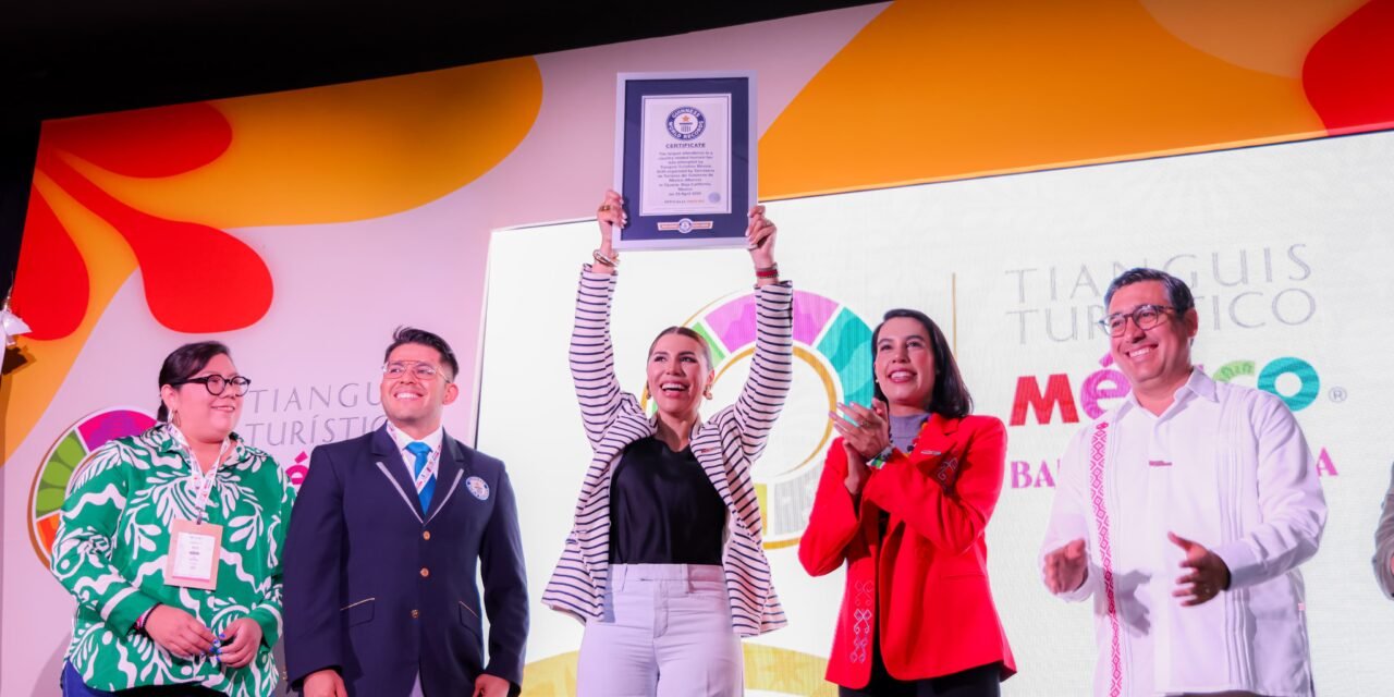 TIANGUIS TURÍSTICO 2025 DEJA DERRAMA MILLONARIA, NUEVAS CONEXIONES Y RÉCORD GUINNESS