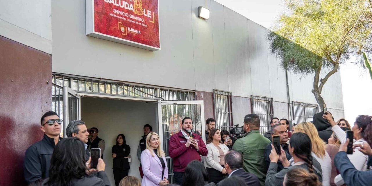 INAUGURA ISMAEL BURGUEÑO LAS PRIMERAS UNIDADES PREVENTIVAS DE SALUD DE “TIJUANA SALUDABLE”